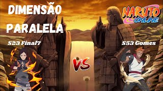 [Dimensão Paralela] S23Final 7 Vs S53Gomes | Naruto Online