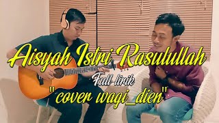 AISYAH ISTRI RASULULLAH LIRIK - COVER @wagi_dien