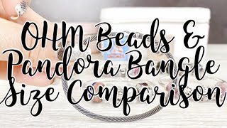 OHM Beads & PANDORA Bangle Size Comparisons