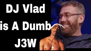 DJ Vlad Is A Dumb Clown Stop Lying About  2pac