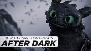 After Dark | How To Train Your Dragon (Mr.Kitty) (Edit)