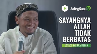 SAYANGNYA ALLAH TIDAK BERBATAS | USTADZ SALIM A FILLAH