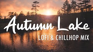 Autumn Lake 🍂 lofi hip hop & chillhop beats | 1 hour autumn lofi playlist ft Leavv / C4C / No Spirit