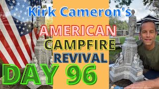 Kirk Cameron’s American Campfire Revival 🔥🔥 Day 96 of our 100 Day Plan (Monumental Education)