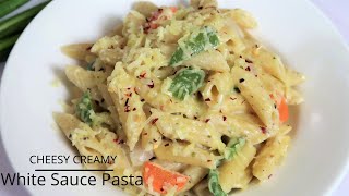 White Sauce Pasta |Cheesy Creamy White Sauce Pasta Recipe in Hindi |How To Make White Sauce Pasta