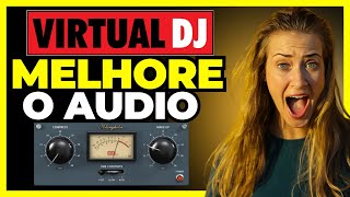 COMO MELHORAR O AUDIO DO VIRTUAL DJ