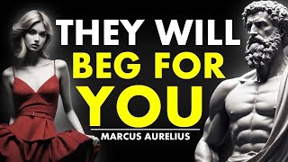 They will BEG FOR YOU - 10 Ways To Get Them To Value You (Stoicism)