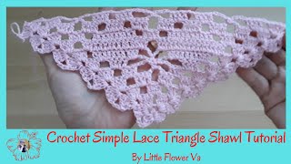 CROCHET SIMPLE LACE TRIANGLE SHAWL TUTORIAL By Little Flower Handmade Va