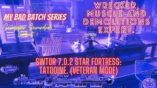 SWTOR 7.0.2 Star Fortress: Tatooine. (Veteran Mode) - Wrecker, muscle and demolitions expert.