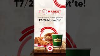 Aradığınız her şey T7/24 Market’te, 7 gün 24 saat hizmetinizde!