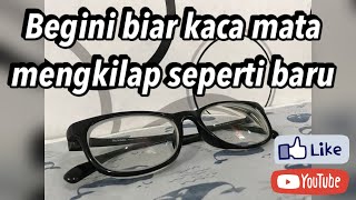 cara bersihkan kacamata