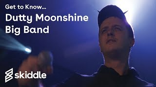 Get to Know... Dutty Moonshine Big Band | Skiddle