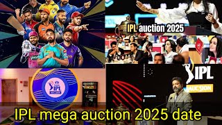 IPL mega auction 2025 date