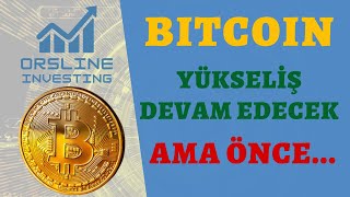 Bitcoin'de Yükseliş Devam Edecek | Ama Önce...