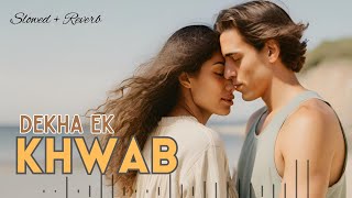 Dekha Ek Khwab To Sile Sile Hue (Slowed + Reverb) | Sufi Dream Ballad 🎧