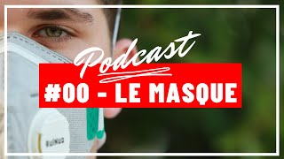 [PODCAST] #00 - LE MASQUE 😷