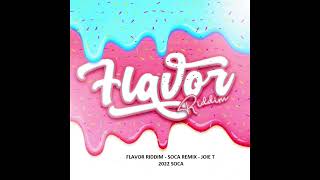 FLAVOR RIDDIM - SOCA REMIX - JOIE T (2022 SOCA)