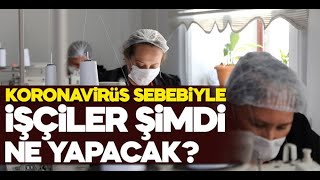 CORONAVİRÜS SEBEBİYLE İŞTEN ÇIKARILIRSANIZ!!