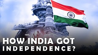 How India Got Independence?