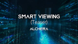 SMART VIEWING, Powered by AI (Teaser) | ALCHERA