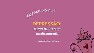 DEPRESSÃO: como tratar sem medicamentos