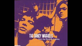 Dandy Warhols -  Everyday should be a holiday (HQ)