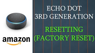 Resetting your Amazon Echo Dot 3rd Generation