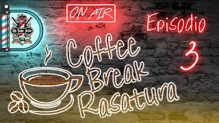 Coffee Break Rasatura: Episodio 3 - Post rasatura Timeless, e non solo...