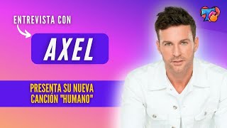 Axel presenta su nueva canción "HUMANO"