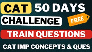 CAT 50 days challenge | Quants | Day 10: Time Speed Distance high level ques (Trains concept)