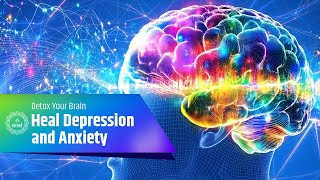 Healing Depression and Anxiety Through Dopamine Detox Frequency: Detox Your Brain | Calming Tone