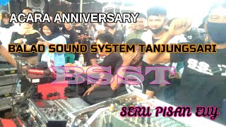 ANNIVERSARY  BALAD SOUND SYSTEM TANJUNGSAR (BSST)