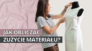 Jak obliczyć zużycie materiału? Ile materiału na ubranie? Jak policzyć ile materiału potrzebujesz?