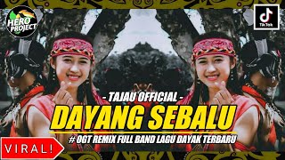 TAJAU OFFICIAL - DAYANG SEBALU || OGT REMIX FULL BAND LAGU DAYAK TERBARU VIRAL ZONA KALIMANTAN