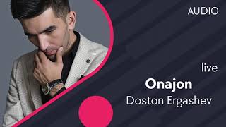 Doston Ergashev - Onajon  (jonli ijro 2021)