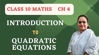 Quadratic Equations | Introduction | Chapter 4 | Class 10 Maths | NCERT