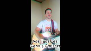 Aos Teus pés- Servus Christus