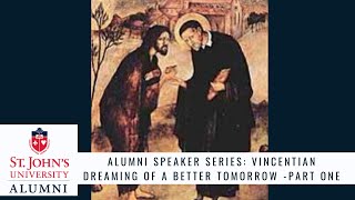 Alumni Speaker Series: Vincentian Dreaming of a Better Tomorrow - Part One