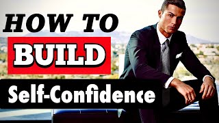 How To Build Self-Confidence| The Psychology Behind Massive Self-Confidence|