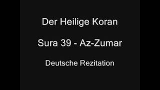 Der Heilige Koran - Sura 39 - Az-Zumar (Die Scharen)