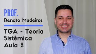 TGA  - Teoria Sistêmica Aula 2