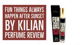 Fun Things Always Happen After Sunset by Kilian Perfume Review