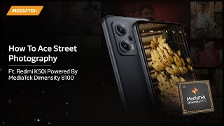 How To Ace Street Photography | Ft. Redmi K50i 5G Powered By MediaTek Dimensity 8100