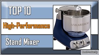 Best High Performance Stand Mixer 2024  [don’t buy one before watching this]