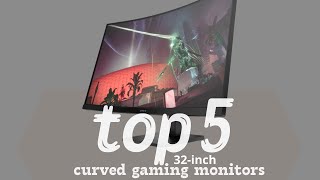 Top 5 Best Curved Gaming Monitors 32-inch for Competitive Gamers🖥️