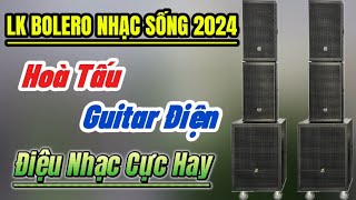 LK Hoà Tấu Bolero Guitar Điện Không Lời Mới Nhất 2024 Giai Điệu Cực Đỉnh | Phát Organ 84