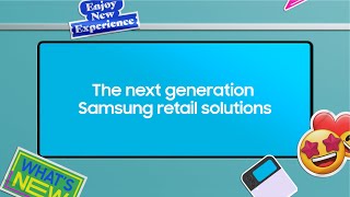 [SDC22] The next generation Samsung retail solutions