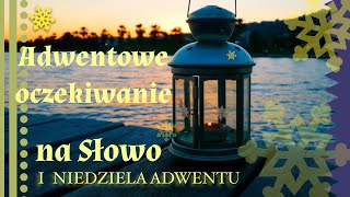 Adwentowe oczekiwanie na Słowo – I niedziela Adwentu