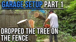 Garage Setup! Part 1: Tree Hit The Fence