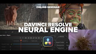 DaVinci Resolve - Neural Engine [Online-Seminar] Mittwoch 7. Dezember 22 | Jetzt anmelden!